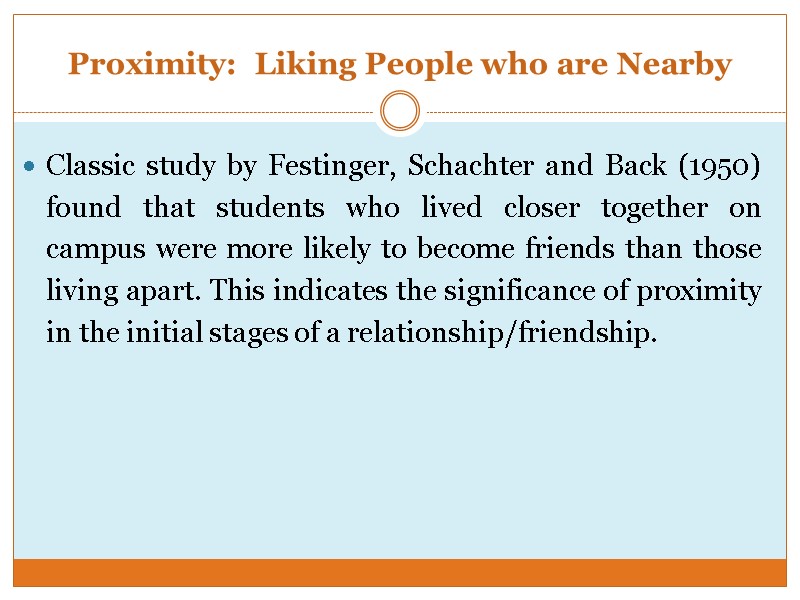 Proximity:  Liking People who are Nearby Classic study by Festinger, Schachter and Back